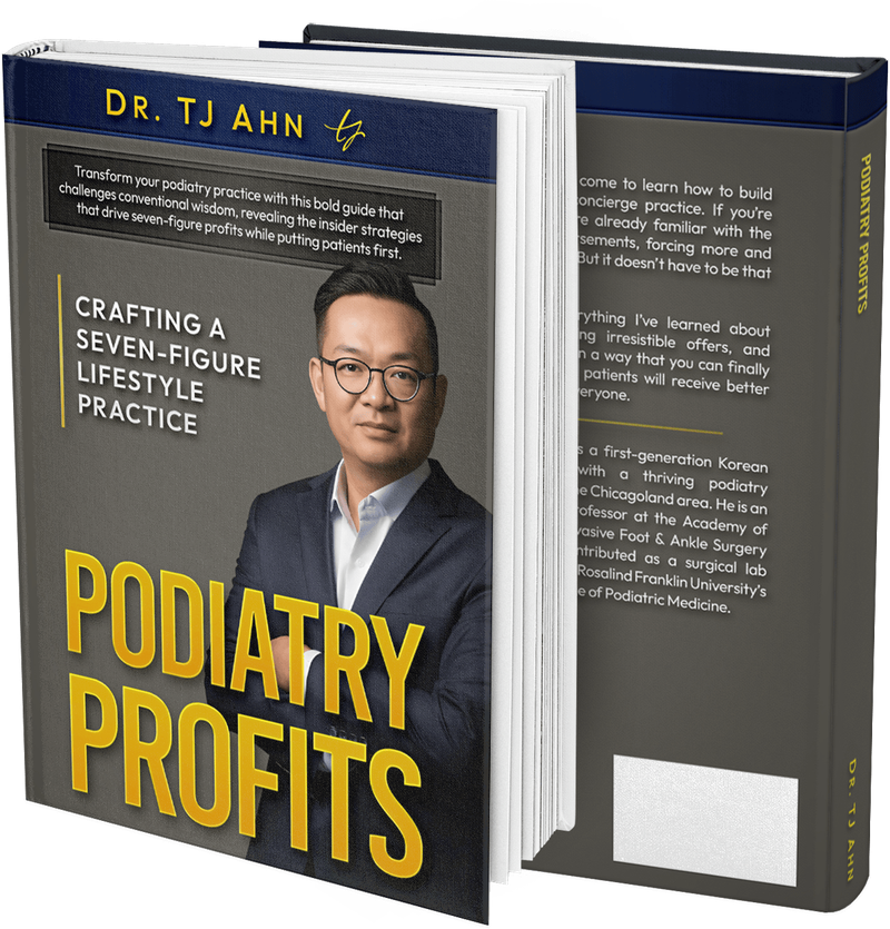 Podiatry Profits, by Dr. TJ Ahn